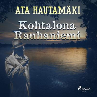 Kohtalona Rauhaniemi - Ata Hautamäki, Audio, 9788726578249