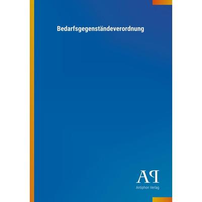 Bedarfsgegenständeverordnung, Taschenbuch von Antiphon Verlag, Antiphon, 978-3-7314-4532-6