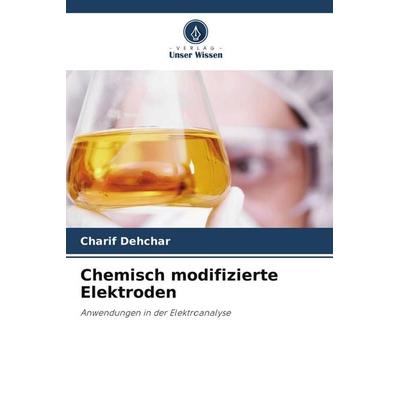 Chemisch modifizierte Elektroden, Taschenbuch von Charif Dehchar, Verlag Unser Wissen
