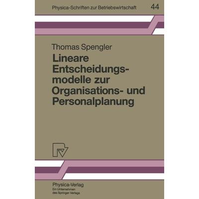 Lineare Entscheidungsmodelle zur Organisations- und Personalplanung, Taschenbuch von Thomas S. Spengler, Physica, 978-3-7908-0692-2