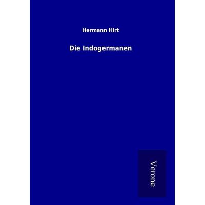 Die Indogermanen, Gebundene Ausgabe von Hermann Hirt, BoD - Books on Demand
