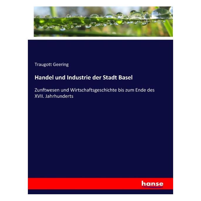 Hansebooks Handel und Industrie der Stadt Basel (Deutsch, Softcover, Traugott Geering) (55902490)