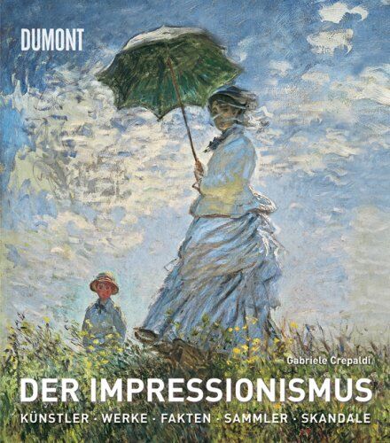 Gabriele Crepaldi - Der Impressionismus: Die Künstler, die Werke, die Ausstellungen, die Sammler, die Fakten, die Skandale - Preis vom 09.10.2026 07:28:09 h