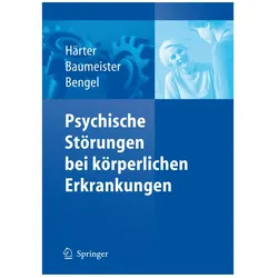 Psychische Störungen bei körperlichen Erkrankungen, Fachbücher von Jürgen Bengel, Martin Härter, Harald Baumeister