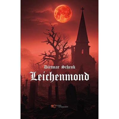 LEICHENMOND, Taschenbuch von Dietmar Schenk, Europa Edizioni srl