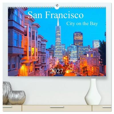 San Francisco - City on the Bay (hochwertiger Premium Wandkalender 2027 DIN A2 quer), Kunstdruck in Hochglanz