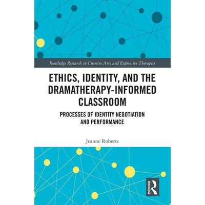 Ethics, Identity, and the Dramatherapy-informed Classroom, Taschenbuch von Jeanne Roberts, Taylor and Francis, 978-1-03-273510-8