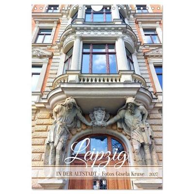 Leipzig - In der Altstadt (Wandkalender 2027 DIN A4 hoch), CALVENDO Monatskalender