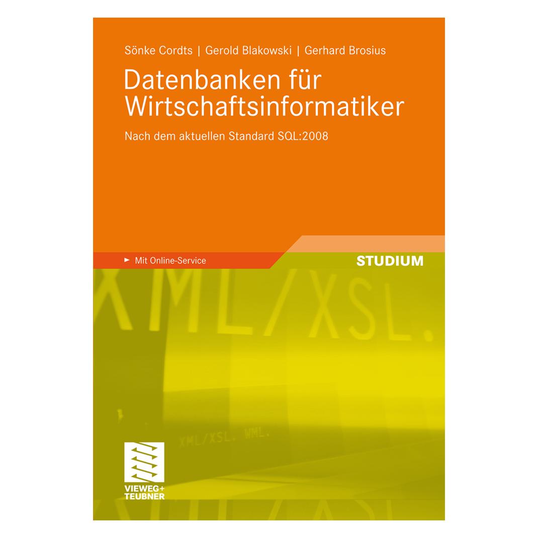 Vieweg & Teubner Datenbanken für Wirtschaftsinformatiker (Deutsch, Hardcover, Gerhard Brosius, Gerold Blakowski, Sönke Cordts) (6509351)