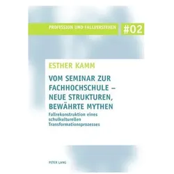 Vom Seminar zur Fachhochschule - neue Strukturen, bewährte Mythen, Fachbücher von Esther Kamm
