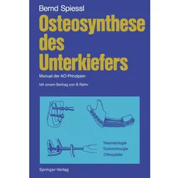 Osteosynthese des Unterkiefers, Fachbücher von Bernd Spiessl