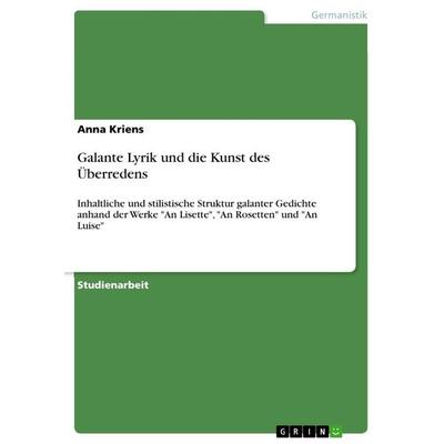 Galante Lyrik und die Kunst des Überredens, Taschenbuch von Anna Kriens, GRIN, 978-3-346-36730-3