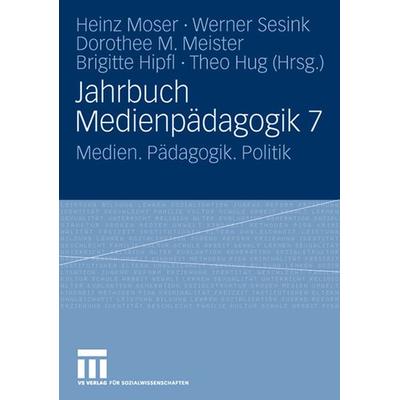 Jahrbuch Medienpädagogik 7, Taschenbuch von Heinz Moser,Werner Sesink,Dorothee M. Meister, VS Verlag für Sozialwissenschaften, 978-3-531-15652-1