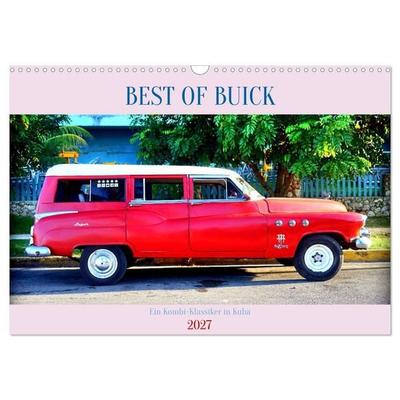 BEST OF BUICK - Ein Kombi-Klassiker in Kuba (Wandkalender 2027 DIN A3 quer), CALVENDO Monatskalender