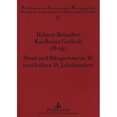Staat und Bürgertum im 18. und frühen 19. Jahrhundert, Taschenbuch von , Peter Lang GmbH, Internationaler Verlag der Wissenschaften, 978-3-631-49231-4