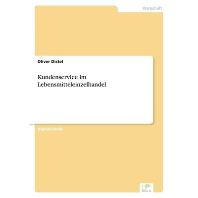 Kundenservice im Lebensmitteleinzelhandel, Taschenbuch von Oliver Distel, GRIN, 978-3-8386-1196-9