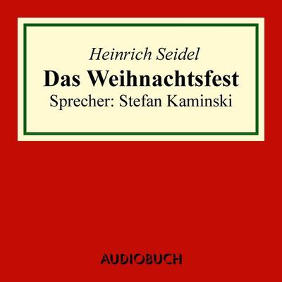 Das Weihnachtsfest - Heinrich Seidel, Audio, 9783899649727