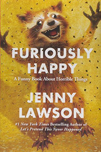 Jenny Lawson - Furiously Happy: A Funny Book about Horrible Things - Preis vom 04.10.2026 03:51:26 h