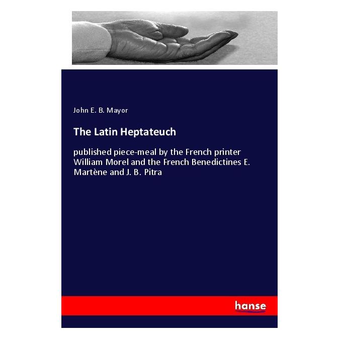 Hansebooks The Latin Heptateuch (Englisch, Softcover, John E B Mayor, John E. B. Mayor) (56121024)