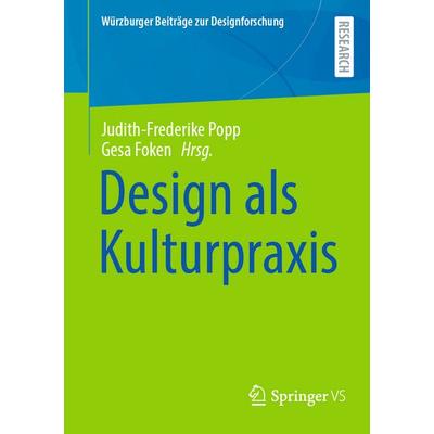 Design als Kulturpraxis, Taschenbuch von , Springer Fachmedien Wiesbaden GmbH, 978-3-658-46952-8