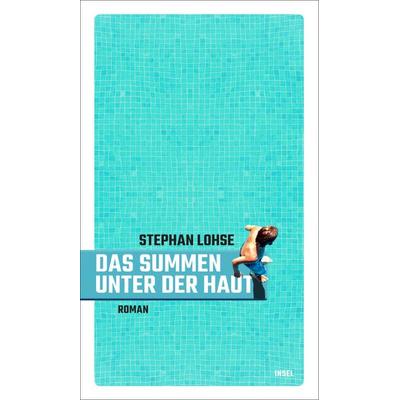 Das Summen unter der Haut, Gebundene Ausgabe von Stephan Lohse, Insel
