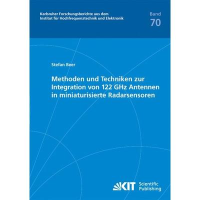 Methoden und Techniken zur Integration von 122 GHz Antennen in miniaturisierte Radarsensoren, Taschenbuch von Stefan Beer, KIT Scientific Publishing,