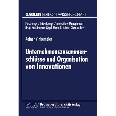 Unternehmenszusammenschlüsse und Organisation von Innovationen, Taschenbuch von Rainer Vinkemeier, Deutscher Universitätsverlag, 978-3-8244-6787-7