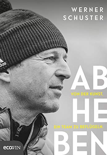 Werner Schuster - Abheben: Von der Kunst, ein Team zu beflügeln. - Preis vom 09.10.2026 07:28:09 h
