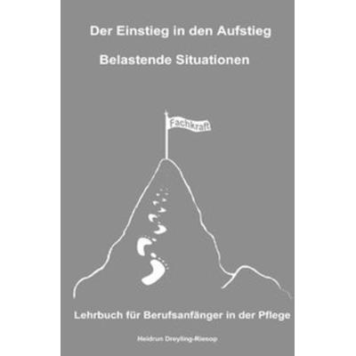 Der Einstieg in den Aufstieg / Der Einstieg in den Aufstieg: Belastende Situationen, Taschenbuch von Heidrun Dreyling-Riesop, Epubli,