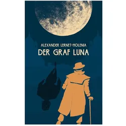 Der Graf Luna, Belletristik von Alexander Lernet-Holenia