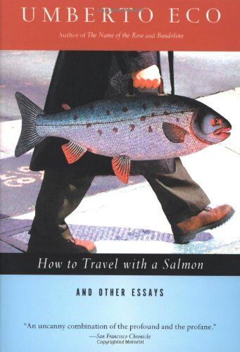 Umberto Eco - How to Travel with a Salmon & Other Essays (Harvest Book) - Preis vom 10.10.2026 11:48:34 h