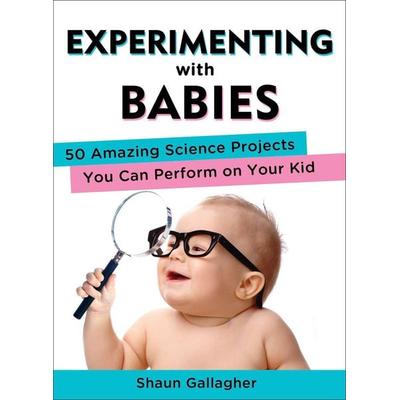 Experimenting with Babies, Taschenbuch von Shaun Gallagher, Penguin Putnam, 978-0-399-16246-6