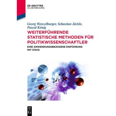 Weiterführende statistische Methoden für Politikwissenschaftler, Gebundene Ausgabe von Georg Wenzelburger,Sebastian Jäckle,Pascal König, De Gruyter