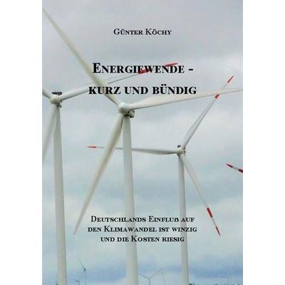 Energiewende - Kurz und Bündig, Taschenbuch von Günter Köchy, BoD – Books on Demand, 978-3-7534-1653-3