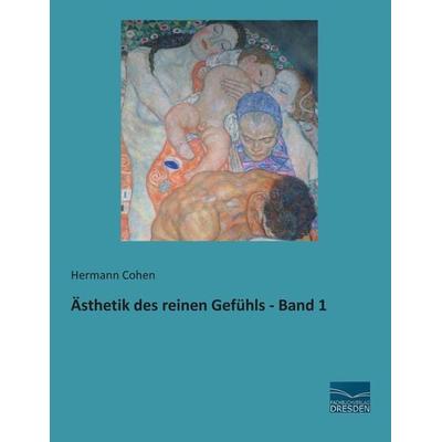 Ästhetik des reinen Gefühls - Band 1, Taschenbuch von Hermann Cohen, Fachbuchverlag Dresden, 978-3-95692-533-7