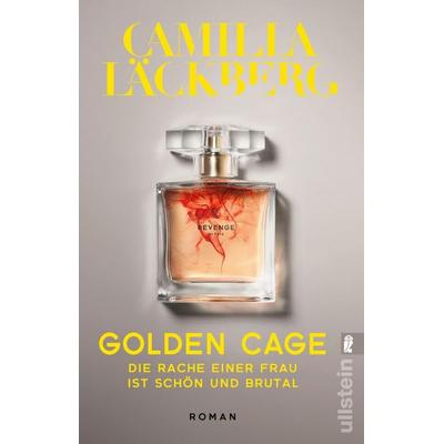 Golden Cage. Die Rache einer Frau ist schön und brutal, Taschenbuch von Camilla Läckberg, Ullstein Taschenbuch, 978-3-548-06216-7