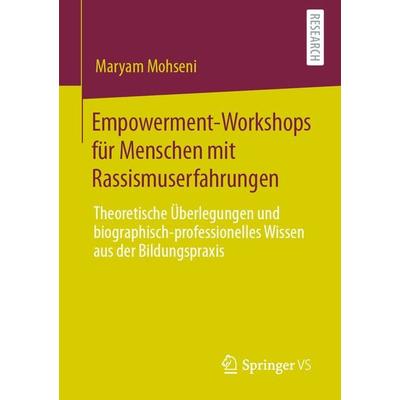 Empowerment-Workshops für Menschen mit Rassismuserfahrungen, Taschenbuch von Maryam Mohseni, Springer Fachmedien Wiesbaden GmbH, 978-3-658-31004-2