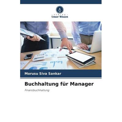 Buchhaltung für Manager, Taschenbuch von Morusu Siva Sankar, Verlag Unser Wissen, 978-620-4-87764-8