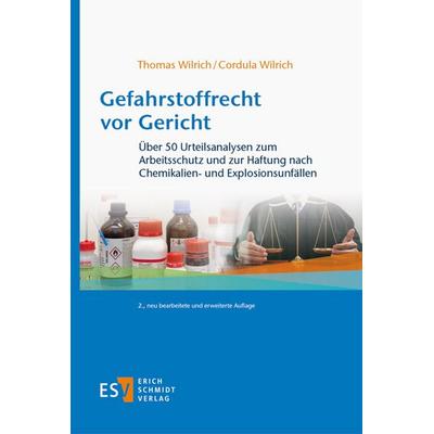 Gefahrstoffrecht vor Gericht, Gebundene Ausgabe von Thomas Wilrich,Cordula Wilrich, Erich Schmidt Verlag, 978-3-503-24247-4