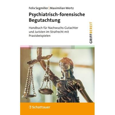 Psychiatrisch-forensische Begutachtung (griffbereit), Taschenbuch von Felix Segmiller,Maximilian Wertz, Schattauer, 978-3-608-40197-4