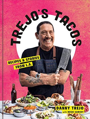 Danny Trejo - Trejo's Tacos: Recipes and Stories from L.A.: A Cookbook - Preis vom 12.10.2026 11:37:12 h