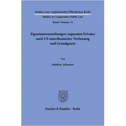 Eigentumsentziehungen zugunsten Privater nach US-amerikanischer Verfassung und Grundgesetz, Fachbücher von Matthias Adenauer
