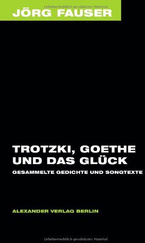 Jörg Fauser - Trotzki, Goethe und das Glück. Gedichte. Jörg-Fauser-Edition Bd. 4 - Preis vom 30.09.2026 09:01:18 h