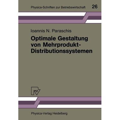 Optimale Gestaltung von Mehrprodukt-Distributionssystemen, Taschenbuch von Ioannis N. Paraschis, Physica, 978-3-7908-0434-8