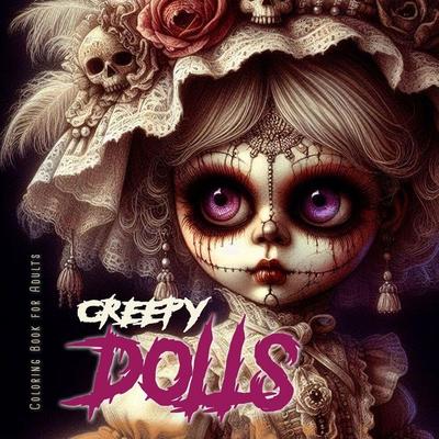 Creepy Dolls Coloring Book for Adults, Taschenbuch von Monsoon Publishing, Monsoon Publishing LLC Sonja Lidl info@monsoonpublishing.com,