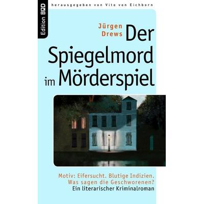 Der Spiegelmord im Mörderspiel, Taschenbuch von Jürgen Drews, BoD – Books on Demand, 978-3-8334-8586-2