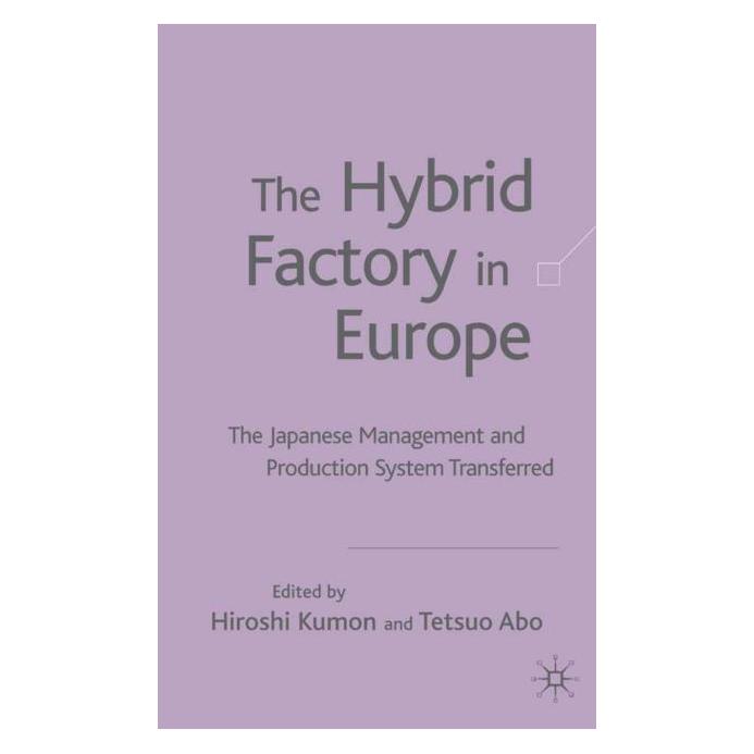 Palgrave Macmillan Uk The Hybrid Factory in Europe (Englisch, Hardcover, H. Kumon, Tetsuo Abo) (63369203)