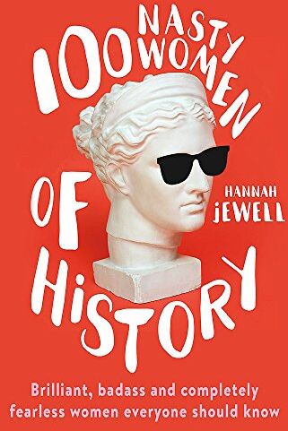 Hannah Jewell - 100 Nasty Women of History: Brilliant, badass and completely fearless women everyone should know - Preis vom 04.10.2026 03:51:26 h