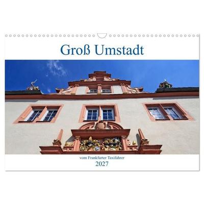 Groß Umstadt vom Frankfurter Taxifahrer (Wandkalender 2027 DIN A3 quer), CALVENDO Monatskalender