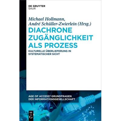 Diachrone Zugänglichkeit als Prozess, Gebundene Ausgabe von , De Gruyter Saur, 978-3-11-031164-8